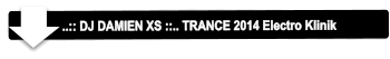..:: DJ DAMIEN XS ::.. TRANCE 2014 Electro Klinik
