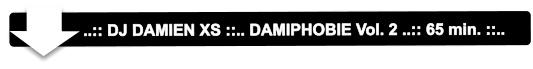 ..:: DJ DAMIEN XS ::.. DAMIPHOBIE Vol. 2 ..:: 65 min. ::..