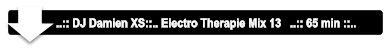 ..:: DJ Damien XS::.. Electro Therapie Mix 13   ..:: 65 min ::..