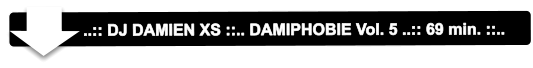 ..:: DJ DAMIEN XS ::.. DAMIPHOBIE Vol. 5 ..:: 69 min. ::..