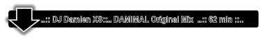 ..:: DJ Damien XS::.. DAMIMAL Original Mix  ..:: 62 min ::..