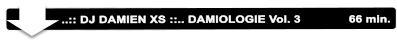 ..:: DJ DAMIEN XS ::.. DAMIOLOGIE Vol. 3              66 min.