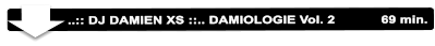 ..:: DJ DAMIEN XS ::.. DAMIOLOGIE Vol. 2            69 min.