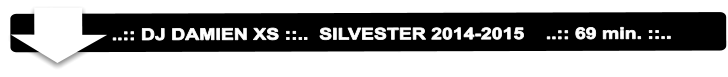..:: DJ DAMIEN XS ::..  SILVESTER 2014-2015    ..:: 69 min. ::..