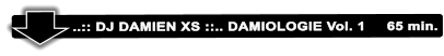 ..:: DJ DAMIEN XS ::.. DAMIOLOGIE Vol. 1     65 min.