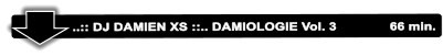 ..:: DJ DAMIEN XS ::.. DAMIOLOGIE Vol. 3              66 min.