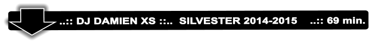 ..:: DJ DAMIEN XS ::..  SILVESTER 2014-2015    ..:: 69 min. ::..