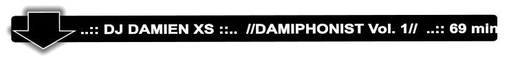 ..:: DJ DAMIEN XS ::..  //DAMIPHONIST Vol. 1//  ..:: 69 min. ::..
